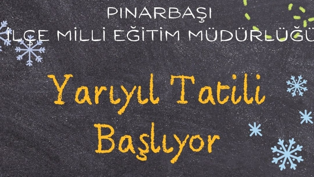 İlçe Milli Eğitim Müdürümüz Sayın Vahittin KİRİK'in Yarıyıl Tatil Mesajı